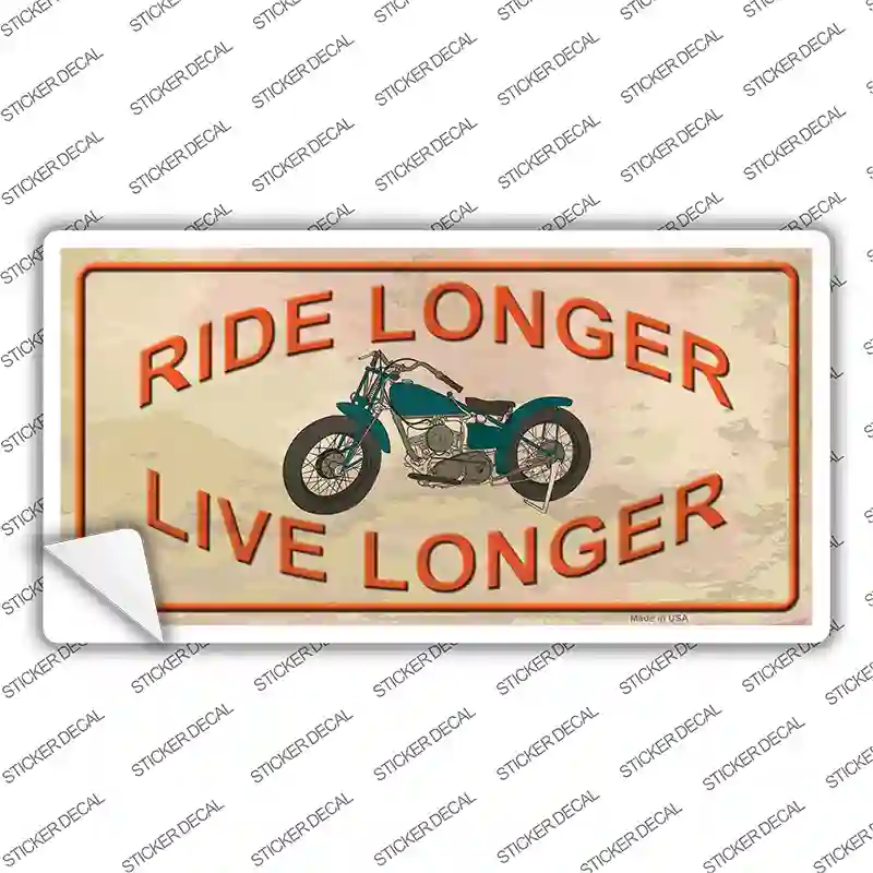 Ride Longer Live Longer Novelty Sticker Decal
