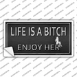 Life Is A Bitch Enjoy Her Novelty Sticker Decal