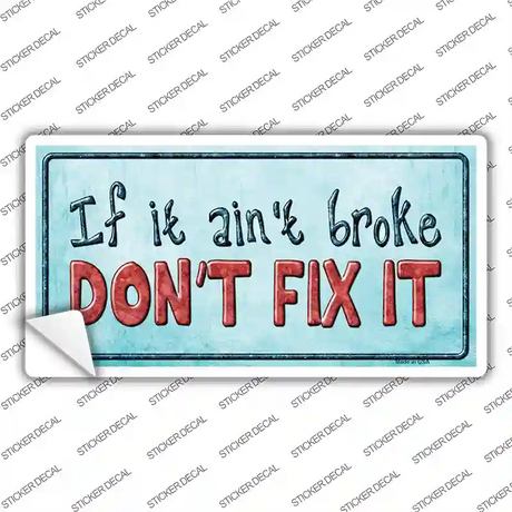 Dont Fix It Novelty Sticker Decal