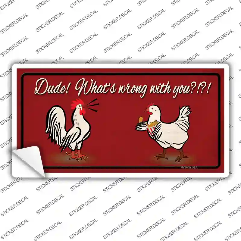 Dude Whats Wrong With You Novelty Sticker Decal