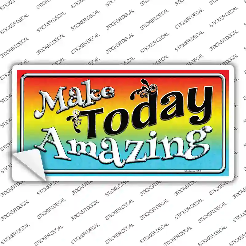 Make Today Amazing Novelty Sticker Decal