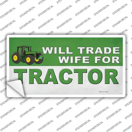 Will Trade Wife for Tractor Novelty Sticker Decal