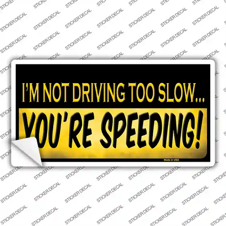 Youre Speeding Novelty Sticker Decal