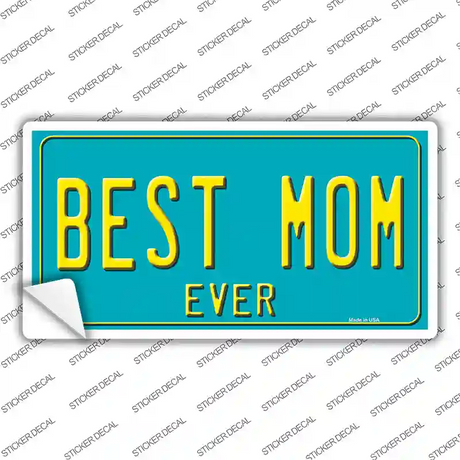 Best Mom Ever Novelty Sticker Decal