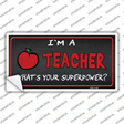 I Am A Teacher Novelty Sticker Decal