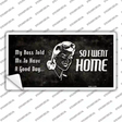 So I Went Home Novelty Sticker Decal