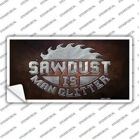 Sawdust is Man Glitter Novelty Sticker Decal