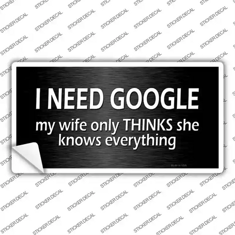 I Need Google Novelty Sticker Decal