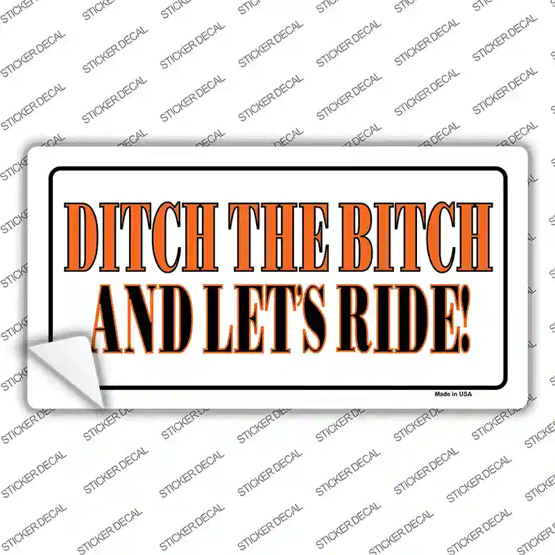 Ditch The Bitch Novelty Sticker Decal