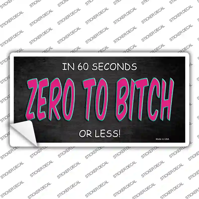 Zero To Bitch Novelty Sticker Decal