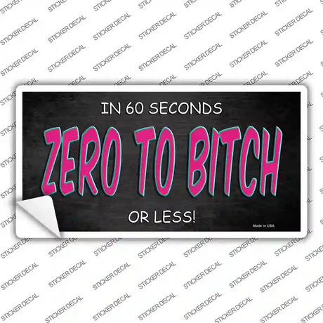 Zero To Bitch Novelty Sticker Decal