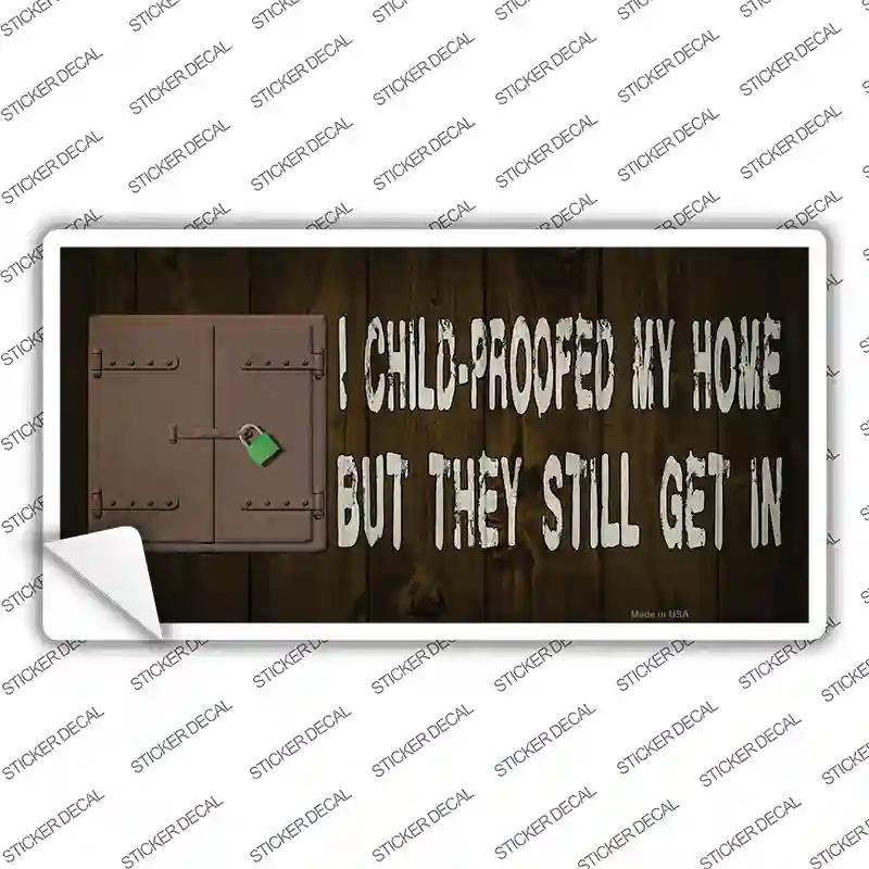 Child Proofed My Home Novelty Sticker Decal