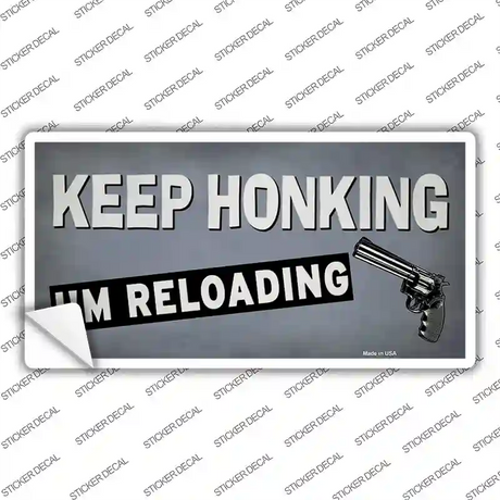 Keep Honking Reloading Novelty Sticker Decal