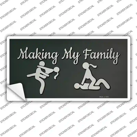 Makin My Family Novelty Sticker Decal
