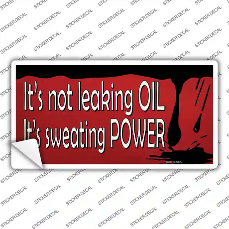 Its Not Leaking Oil Novelty Sticker Decal