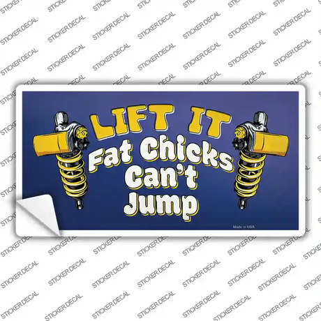 Lift It Fat Chicks Cant Jump Novelty Sticker Decal