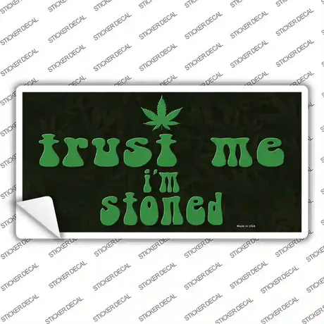 Trust Me Stoned Novelty Sticker Decal