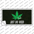 Just Do Weed Leaf Novelty Sticker Decal