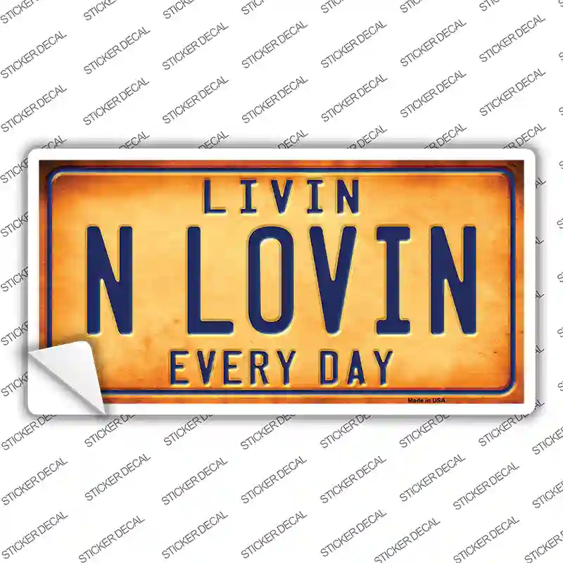 Livin N Lovin Everyday Novelty Sticker Decal