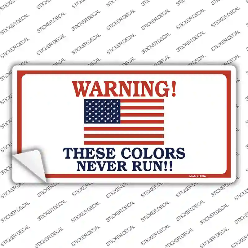 These Colors Never Run Novelty Sticker Decal
