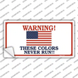 These Colors Never Run Novelty Sticker Decal