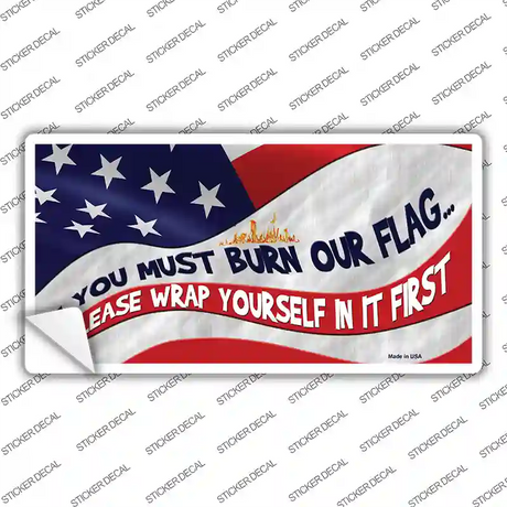 Burn It Wrap Yourself First Novelty Sticker Decal