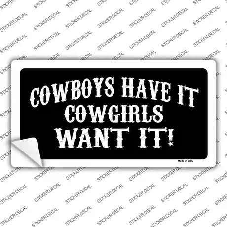 Cowboys Have It Novelty Sticker Decal