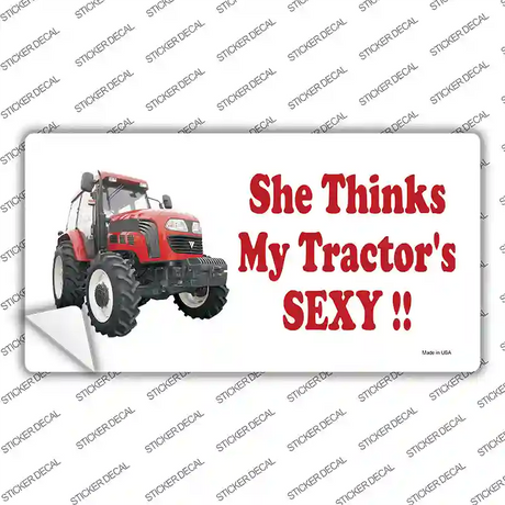 She Thinks My Tractors Sexy Novelty Sticker Decal
