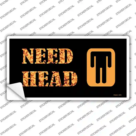 Need Head Novelty Sticker Decal