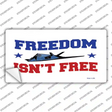 Freedom Isnt Free Novelty Sticker Decal