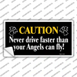 Never Drive Faster Than Angels Fly Novelty Sticker Decal