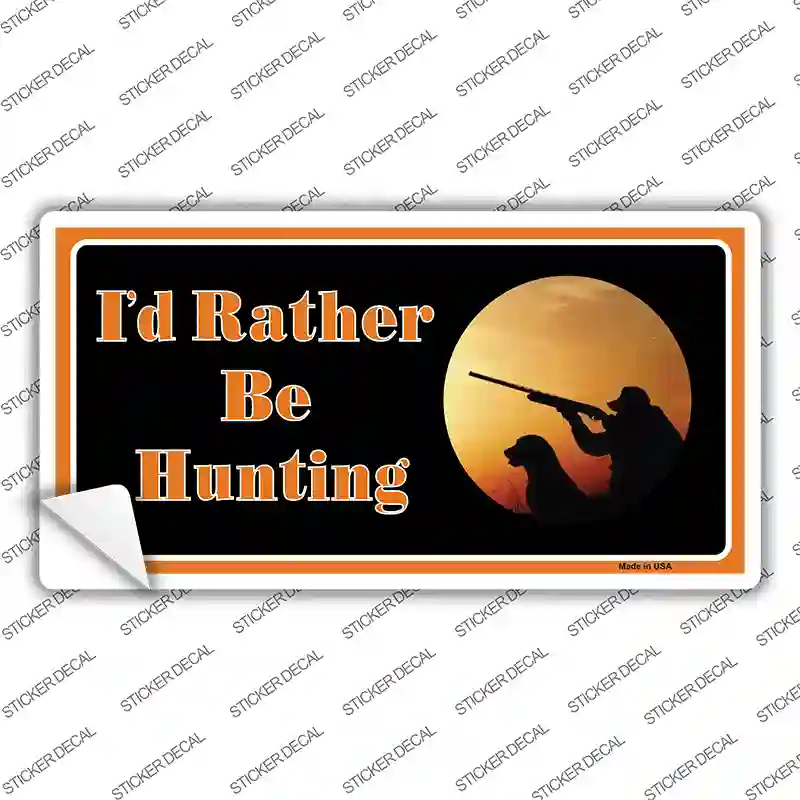 Id Rather Be Hunting Novelty Sticker Decal