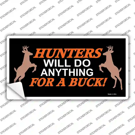 Hunters Will Do Anything Novelty Sticker Decal