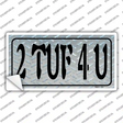2 TUF 4 U Diamond Novelty Sticker Decal
