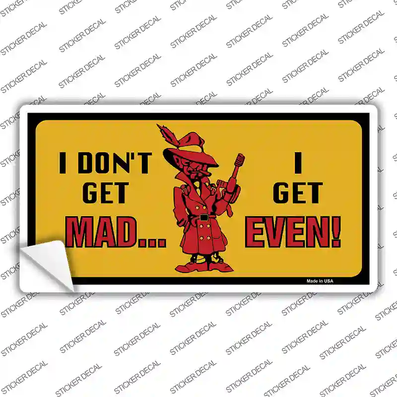 Dont Get Mad Novelty Sticker Decal