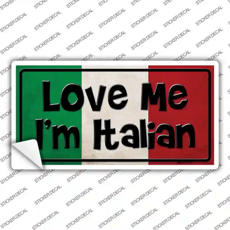 Love Me Im Italian Novelty Sticker Decal