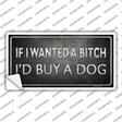I Would Buy A Dog Novelty Sticker Decal