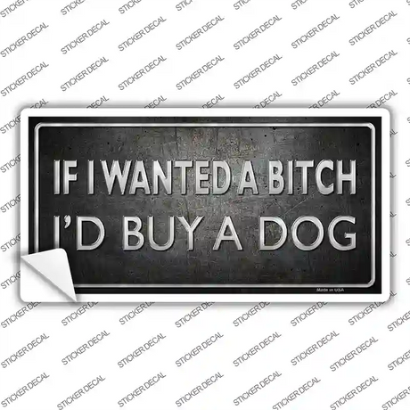 I Would Buy A Dog Novelty Sticker Decal