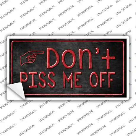Dont Piss Me Off Novelty Sticker Decal