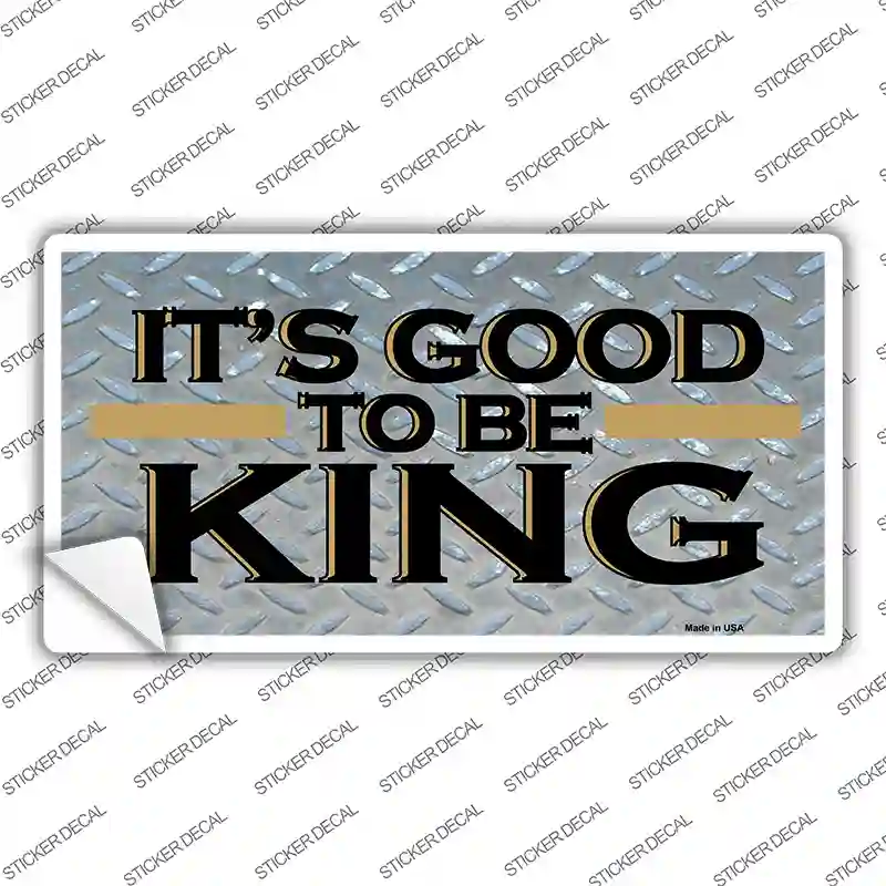 Good To Be King Novelty Sticker Decal