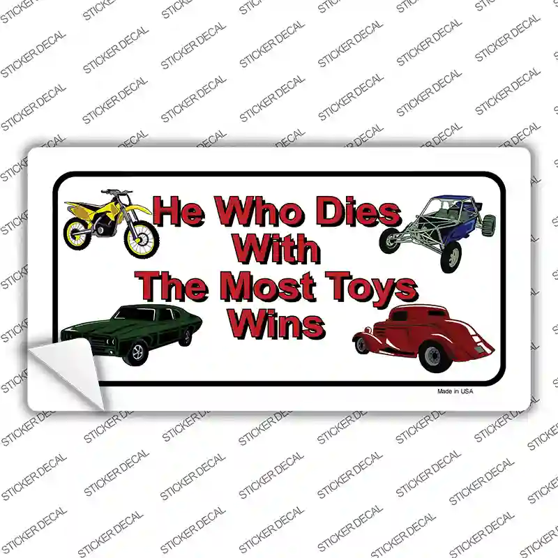 He With The Most Toys Wins Novelty Sticker Decal