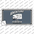 Adventure Before Dementia Novelty Sticker Decal