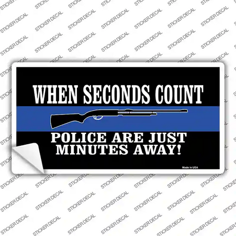 Police Are Just Minutes Away Novelty Sticker Decal