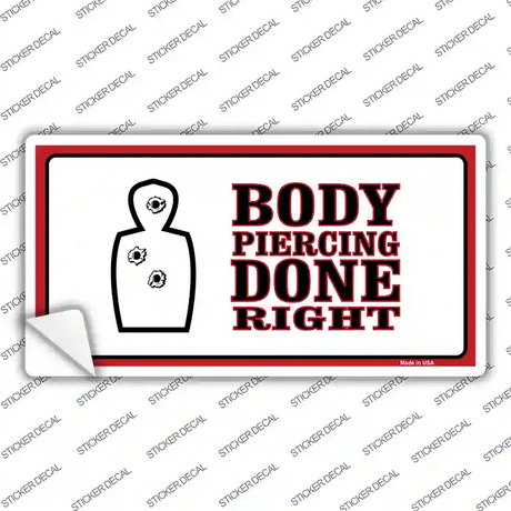 Body Piercing Done Right Novelty Sticker Decal