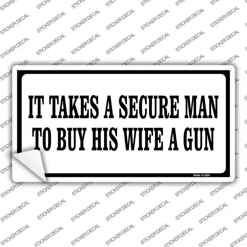 It Takes A Secure Man Novelty Sticker Decal