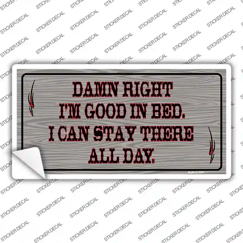 Im Good In Bed Novelty Sticker Decal