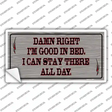 Im Good In Bed Novelty Sticker Decal