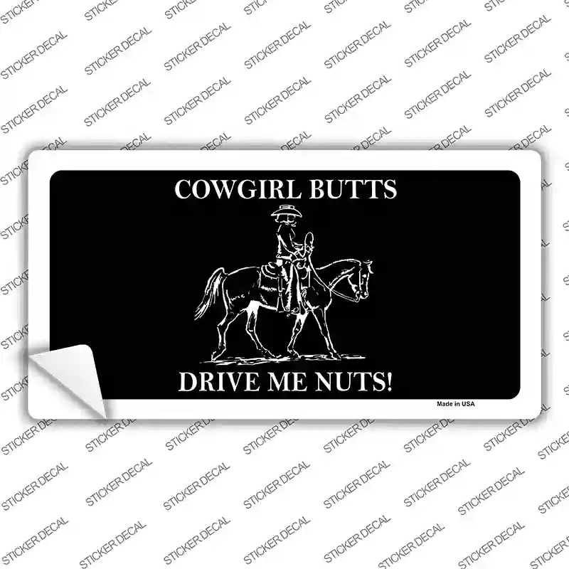 Cowgirl Butts Drive Me Nuts Novelty Sticker Decal