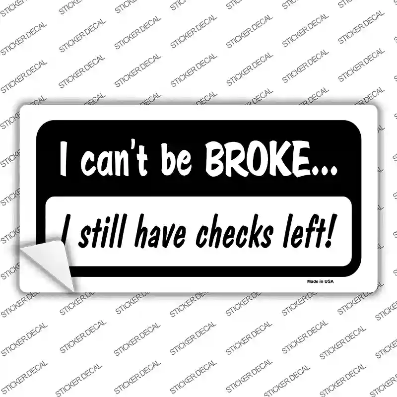 I Still Have Checks Left Novelty Sticker Decal