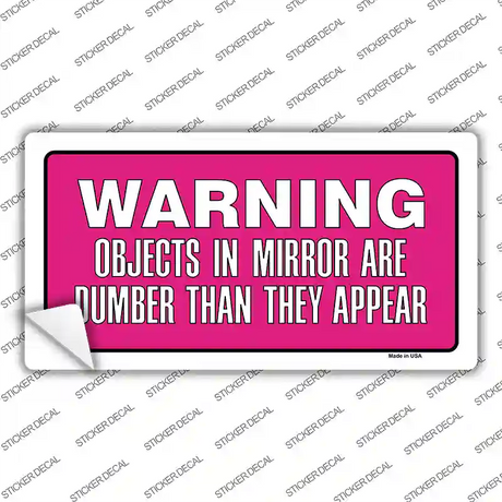 Objects In Mirror Pink Novelty Sticker Decal